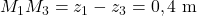 M_1M_3=z_1-z_3=0,4~\mathrm{m}