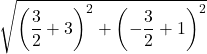 \sqrt{\left(\dfrac{3}{2}+3\right)^2+\left(-\dfrac{3}{2}+1\right)^2}