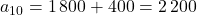 a_{10}=1\,800+400=2\,200