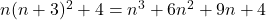 n(n+3)^2 + 4 = n^3 + 6n^2 + 9n + 4
