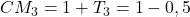 CM_3=1+T_3=1-0,5