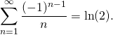 \displaystyle\sum_{n=1}^{\infty}\frac{(-1)^{n-1}}{n}=\ln(2).