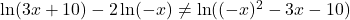 \ln(3x+10)-2\ln(-x)\neq \ln((-x)^2-3x-10)