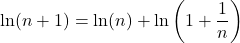 \ln(n+1)=\ln(n)+\ln\left(1+\dfrac1n\right)