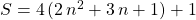 S = 4 \, (2\, n ^2 + 3\, n + 1) +1