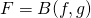 F = B(f , g)