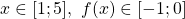 x \in [1;5],\ f(x) \in [-1;0]