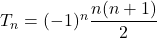T_n = (-1)^n \dfrac{n(n+1)}{2}