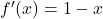 f'(x) = 1-x