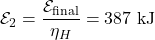 \mathcal{E}_2=\dfrac{\mathcal{E}_{\mathrm{final}}}{\eta_H}=387~\mathrm{kJ}