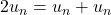 2u_n=u_n+u_n