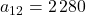a_{12}=2\,280