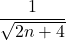 \dfrac{1}{\sqrt{2n+4}}