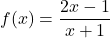 f(x) = \dfrac{2x - 1}{x + 1}