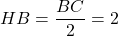 HB=\dfrac{BC}{2}=2