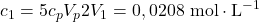 c_1=\displaystyle{5c_pV_p}{2V_1}=0,0208~\mathrm{mol\cdot L^{-1}}