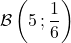\mathcal{B}\left(5\,;\dfrac{1}{6}\right)