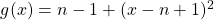 \qquad g(x) = n - 1 + (x - n + 1)^2