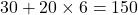 30+20\times 6=150