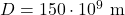 D=150\cdot 10^9~\mathrm{m}