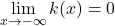 \lim\limits_{x \to -\infty} k(x) = 0