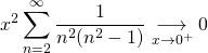 \[x^2\sum\limits_{n=2}^{\infty}\frac{1}{n^2(n^2-1)}\underset{x\to 0^+}{\longrightarrow} 0\]