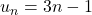 u_n=3n-1