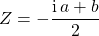 Z = - \displaystyle \frac { \textrm {i} \, a + b } 2