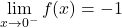 \lim\limits_{x \to 0^-} f(x) = -1