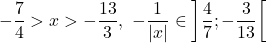 -\dfrac{7}{4}>x>-\dfrac{13}{3},\ -\dfrac{1}{|x|} \in \left] \dfrac{4}{7};-\dfrac{3}{13} \right[