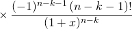 \displaystyle \quad \quad \quad \quad \times \, \frac {(- 1) ^{n - k - 1} \, (n - k - 1)!} {(1 + x)^{n - k} }
