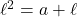 \ell^2=a+\ell