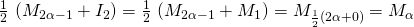 \frac{1}{2} \, \left(M_{2 \alpha-1} + I_2\right)=\frac{1}{2} \, \left(M_{2 \alpha-1} + M_1\right)=M_{\frac{1}2(2\alpha + 0)}=M_{\alpha}