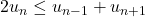 2u_n\leq u_{n-1}+u_{n+1}