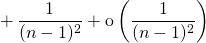 \quad \quad \quad \quad  \displaystyle + \, \frac 1 {(n - 1)^2 } + \textrm{o}\left ( \frac 1 {(n - 1) ^2} \right )