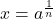 x=a^{\frac{1}{n}}