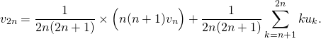 \[v_{2n} = \frac{1}{2n(2n+1)}\times\Big(n(n+1)v_n\Big)+\frac{1}{2n(2n+1)}\sum\limits_{k=n+1}^{2n}ku_k.\]
