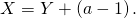X = Y + \left( a - 1 \right).