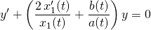 \quad  \displaystyle y ' + \left (\frac {2 \, x'_1(t)} {x_1(t)} + \frac {b(t)} {a(t)} \right ) y = 0