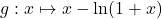 g:x\mapsto x-\ln(1+x)