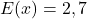 E(x)=2,7