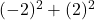 (-2)^2+(2)^2