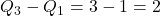 Q_{3}-Q_{1} = 3-1 = 2