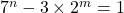 7 ^n - 3 \times 2^m = 1