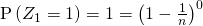 \mathrm{P}\left( Z_{1}=1\right) =1=\left( 1-\frac{1}{n}\right) ^{0}
