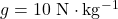 g=10~\mathrm{N\cdot kg^{-1}}