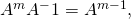 A^m A^-1 = A^{m - 1},