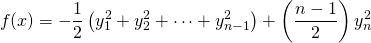 \[f(x)=-\frac 12 \left( y_1^2+y_2^2+\dots +y_{n-1}^2\right)+\left(\frac{n-1}2\right)y_n^2\]