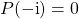 P( - \textrm{i}) = 0