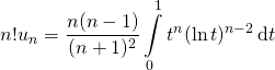 \[n!u_n=\frac {n(n-1)}{(n+1)^2}\int\limits_0^1t^n (\ln t)^{n-2}\,\mathrm{d}t\]